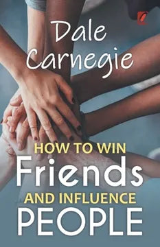 How to Win Friends and Influence People by Dale Carnegie